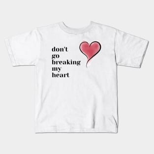 don't go breaking my heart Kids T-Shirt